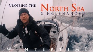 Crossing the North Sea Singlehanded WINTERTIME [upl. by Anolla]