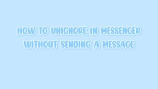 HOW TO UNIGNORE A MESSAGE IN MESSENGER WITHOUT SENDING A CHAT  AIKO RPW [upl. by Isnam]