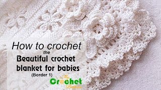 How to crochet the Beautiful crochet blanket for babies  Border 1 [upl. by Lerud]