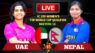 Nepal vs Uae Icc U19 Womens T20 World Cup Asia Qualifiers 12th Match Live Sores amp Commentary [upl. by Reynolds]