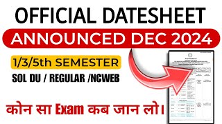 135th Semester SOL DU Official Datesheet Announced Dec 2024 Exams  Download latest Datesheet now [upl. by Elatsyrc605]