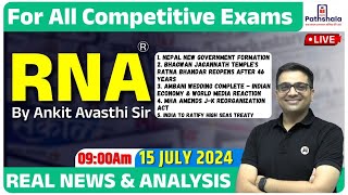 Current Affairs 15 July 2024  RNA Real News and Analysis  For All Exams  Rna by Ankit Avasthi Sir [upl. by Norrek]