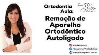 Remoção de Aparelho Ortodôntico Autoligado [upl. by Olimpia]