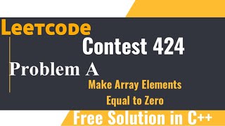 Leetcode Weekly Contest 424  Q1 Make Array Elements Equal to Zero [upl. by Eihtur]