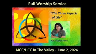 MCC UCC Valley Full Service The Three Aspects of Life  Rev Megan More  June 2 2024 [upl. by Cleopatre706]