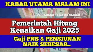 Pemerintah Hitung Kenaikan Gaji 2025 Gaji PNS amp PENSIUNAN NAIK SEBESAR [upl. by Nilrah]