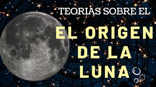 5 Teorías del El Origen de la Luna [upl. by Eilujna]