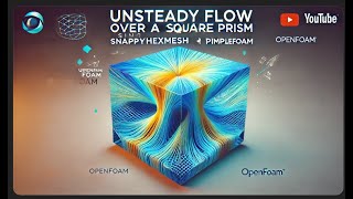 Unsteady Flow Over a Square Prism using OpenFOAM  snappyHexMesh  pimpleFoam [upl. by Farant360]