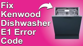 How To Fix The Kenwood Dishwasher E1 Error Code  Meaning Causes amp Solutions Smooth Fix [upl. by Nnaes]