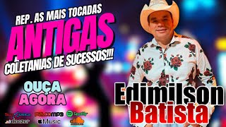 CD EDIMILSON BATISTA REP AS ANTIGAS MAIS TOCADAS [upl. by Annohsed]