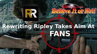 Rewriting Ripley Takes Aim At FANS  Part 7 [upl. by Alomeda]