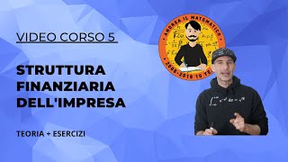 MINI CORSO 5  LA STRUTTURA FINANZIARIA DELLIMPRESA [upl. by Ivgnout]