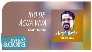 Asaph Borba  Rio de Água Viva Álbum quotIgreja Vivaquot Áudio Oficial [upl. by Hiett330]