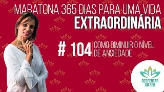 Como diminuir a sua ANSIEDADE Vídeo 104 [upl. by Mcgraw]