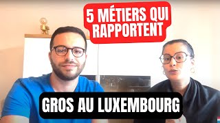 5 MÉTIERS QUI RAPPORTENT GROS AU LUXEMBOURG 🇱🇺 [upl. by Aitselec]