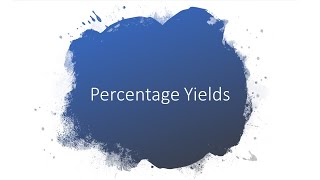 Percentage Yields [upl. by Ait229]