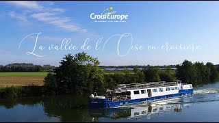 La vallée de lOise en croisière  CroisiEurope [upl. by Alahs10]