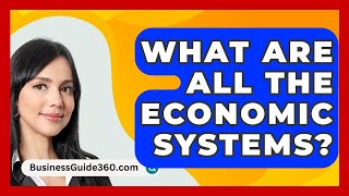 What Are All the Economic Systems  BusinessGuide360com [upl. by Latreece886]