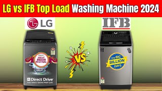 LG vs IFB Top Load Washing Machine 2024 ⚡ IFB vs LG 9 kg Top Load Washing Machine 2024 [upl. by Gabriellia]