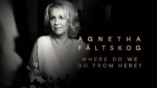 Agnetha Fältskog  Where Do We Go From Here Official Audio [upl. by Xylia938]