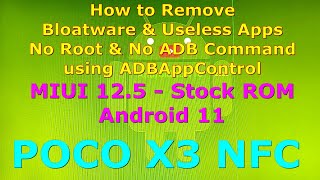 How to Remove Bloatware and Useless Apps from Poco X3 Android 11  Stock ROM using ADBAppControl [upl. by Etteroma801]