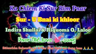 U Bnai ki Khloor  Indira Shullai amp Riquoma Q Laloo  Pnar Jaintia Old love ❤️ song Jowai product [upl. by Lalaj]