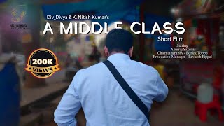 A Middle Class  Full Short Film  Abhiraj Saxena  K Nitish Kumar  DivDivya [upl. by Eenerb]