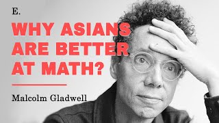 Why do Asian kids outperform Western kids in math  by Malcolm Gladwell [upl. by Nnyladnarb80]