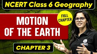 Motion of The Earth FULL CHAPTER  Class 6 Geography Chapter 3  UPSC Preparation For Beginners [upl. by Oileduab]