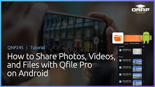 QNP245 How to Share Photos Videos and Files with Qfile Pro on Android [upl. by Mela]