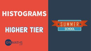 Histograms  Exam Walkthrough  GCSE Maths  Summer School  Onmaths [upl. by Materse]