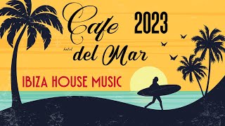 Ibiza CAFE  Del Mar Chill House Lounge Music 2023 Balearic Energy Mix [upl. by Apeed]