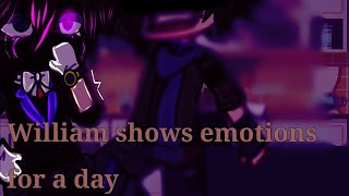 •William shows emotions for a day• Fnaf my au •echo• [upl. by Venditti]