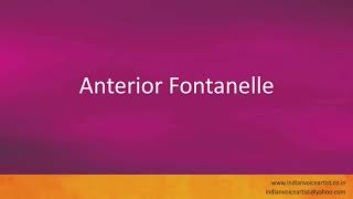 Pronunciation of the words quotAnterior Fontanelle  Anterior Fontanelquot [upl. by Anuahc]