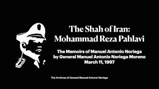 14  Mohammad Reza Pahlavi the Shah of Iran  The Memoirs of Manuel Antonio Noriega 1997 [upl. by Ailemak]