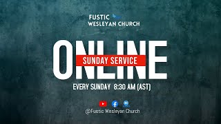 Fustic Wesleyan Holiness Church Livestream [upl. by Anilad]