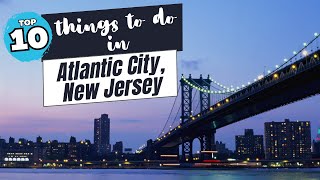 Top 10 Things to do in Atlantic City New Jersey [upl. by Millian]