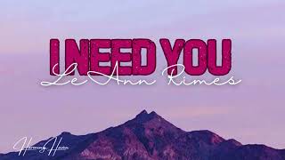 I NEED YOU Lyrics  LeAnn Rimes [upl. by Culley]