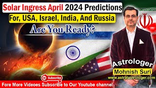 Solar Ingress April 2024 Predictions For USA Israel India And Russia Get Ready [upl. by Mordy]