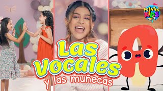 Canción Las Vocales y las Muñecas 😃🫸🫷  FUENTES KIDS 🩷 para Niños [upl. by Tengdin573]