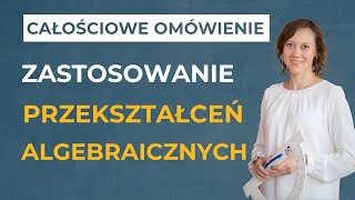 Zastosowanie przekształceń algebraicznych CAŁOŚCIOWE OMÓWIENIE [upl. by Ateloj]