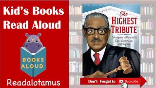 The Highest Tribute Thurgood Marshalls Life Leadership and Legacy  Read Aloud for Kids [upl. by Nonnad901]