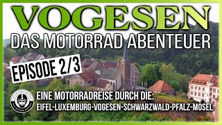 Vogesen  Das Motorrad Abenteuer  EPISODE 2 Durch die Vogesen [upl. by Gnohp]