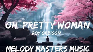 Roy Orbison  Oh Pretty Woman Lyrics  25mins  Feeling your music [upl. by Jordon]