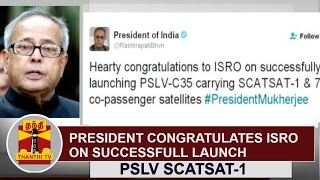 President Pranab Mukherjee congratulates ISRO on Successful Launch of PSLV SCATSAT1 [upl. by Eelnayr]