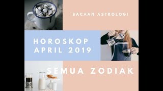 Horoskop April 2019 Semua Zodiak  Siapkan diri untuk jetkoster Tetap bersemangat [upl. by Cesaro]