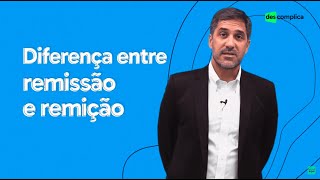 DIFERENÃ‡A ENTRE REMISSÃƒO E REMIÃ‡ÃƒO  MINUTO RESUMO  DESCOMPLICA CONCURSOS [upl. by Law]