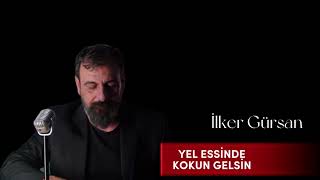 İlker GürsanYel essinde kokun gelsin [upl. by Nuahsel]