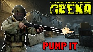 TARKOV ARENA  YA GOTTA PUMP IT Shotgun 3 Win Streak [upl. by Farmer]