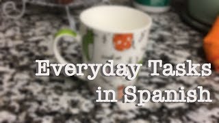 Learn Spanish with everyday tasks 1  Making tea [upl. by Mikihisa]